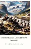 Switzerland's Untold War: The Truth Behind Nidwalden's Terror Days 3384131401 Book Cover
