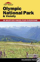 Top Trails: Olympic National Park & Vicinity: 36 Must-Do Hikes for Everyone 1643591088 Book Cover