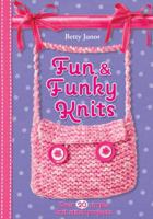 Fun & Funky Knits: Over 20 Simple Knit Stitch Projects 1438001746 Book Cover