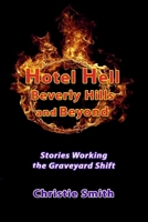 Hotel Hell Beverly Hills and Beyond: Stories Working the Graveyard Shift 1944297340 Book Cover