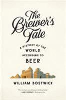 The Brewer's Tale: A History of the World According to Beer 0393351998 Book Cover
