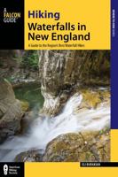 Hiking Waterfalls in New England: A Guide to the Region's Best Waterfall Hikes 076278685X Book Cover