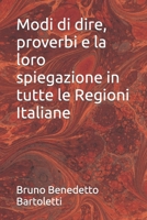 Modi di dire, proverbi e la loro spiegazione in tutte le Regioni Italiane (Argomenti curiosi ed insoliti) (Italian Edition) B0CDFMKM5S Book Cover