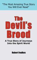 The Devil's Brood: "A True Story of Journeys Into the Spirit World" 1425915094 Book Cover