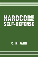Hardcore Self Defense 059521651X Book Cover