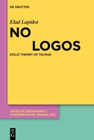No Logos: Decolonial Theory of Talmud (Jüdische Gegenwart / Contemporary Jewish Life, 8) 3112243242 Book Cover