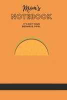MOM'S NOTEBOOK: It's not your business, fool.  (Journal/Notebook) 1670108147 Book Cover