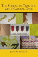 The Science of Teaching with Natural Dyes 1419641042 Book Cover