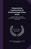 Empowering Communities In Disadvantaged Urban Areas: Towards Greater Community Participation In Irish Urban Planning?: Final Report... 1378524780 Book Cover