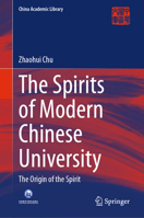 The Spirits of Modern Chinese University: The Origin of the Spirit (China Academic Library) 9819532809 Book Cover