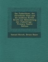 Das Judenthum, Der Christliche Staat Und Die Moderne Kritik. Briefe Zur Beleuchtung Der Judenfrage 1293619299 Book Cover
