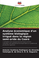 Analyse économique d'un système biologique irrigué dans la région semi-aride du Ceará (French Edition) 6209421326 Book Cover