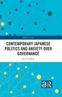 Contemporary Japanese Politics and Anxiety Over Governance 1000830810 Book Cover