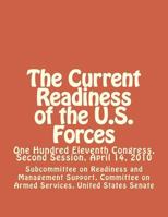 The Current Readiness of the U.S. Forces: One Hundred Eleventh Congress, Second Session, April 14, 2010 1477585079 Book Cover