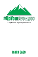 Up Your Averages: A Daily Guide To Improving Your Finances B0CT2CYLGX Book Cover