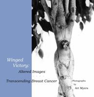 Winged Victory: Altered Images: Transcending Breast Cancer 1889169013 Book Cover