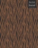 Dot Grid Journal: Notebook Planner with Unique Tiger Skin Themed Cover Design 1670261069 Book Cover