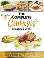 The Complete Cirrhosis Cookbook 2021: 28-day Proven Fatty Liver Healing Protocol. Discover Over 200 Detoxifying, Mouth-Watering, and Easy-to-Cook Recipes Your Whole Family Would Enjoy B092PKKRQY Book Cover