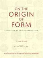 On the Origin of Form: Evolution by Self-Organization 1556438869 Book Cover