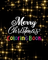 Merry Christmas Coloring Book: An Adult Stress Relieving Beautiful Christmas Designs for Adults Relaxation 1670540820 Book Cover