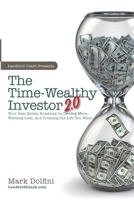 The Time-Wealthy Investor 2.0: Your Real Estate Roadmap to Owning More, Working Less, and Creating the Life You Want 1727638654 Book Cover