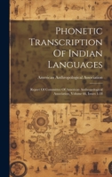 Phonetic Transcription Of Indian Languages: Report Of Committee Of American Anthropological Association, Volume 66, Issues 1-18 1020460520 Book Cover