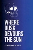 Where Dusk Devours the Sun B0DW73Z3KD Book Cover