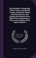 Memorial Encyclopedia of the State of New York: A Life Record of Men and Women of the Past Whose Sterling Character and Energy and Industry Have Made Them Preeminent in Their Own and Many Other States 1347417354 Book Cover