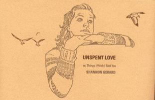 Unspent Love: Or, Things I Wish I Told You 1894994582 Book Cover