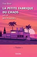 La petite fabrique du chaos, suivi de Mes Possédés (French Edition) 2414520310 Book Cover