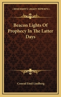 Beacon Lights Of Prophecy In The Latter Days 1163152692 Book Cover