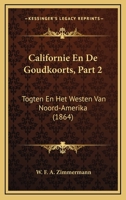 Californie En De Goudkoorts, Part 2: Togten En Het Westen Van Noord-Amerika (1864) 1160817596 Book Cover