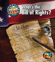 What's the Bill of Rights? 1484636899 Book Cover