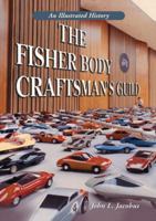 The Fisher Body Craftsman's Guild: An Illustrated History 0786417196 Book Cover