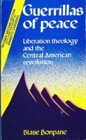 Guerrillas of Peace: Liberation Theology and the Central American Revolution 0896083101 Book Cover