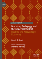 Marxism, Pedagogy, and the General Intellect: Beyond the Knowledge Economy 3030838331 Book Cover