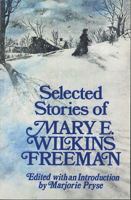 Selected Stories of Mary E. Wilkins Freeman 0393301060 Book Cover