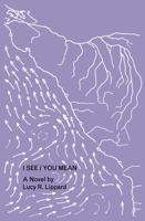 I see/you mean: A novel 1953441033 Book Cover