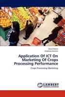 Application Of ICT On Marketing Of Crops Processing Performance: Crops Processing Marketing 3659137812 Book Cover
