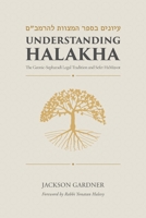 Understanding Halakha: The Geonic-Sepharadi Legal Tradition and Sefer HaMi?vot B0GR617T8C Book Cover