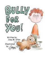 Bully For You! 1721260730 Book Cover