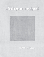 Robert Ryman: Used Paint (October Books) 0262551209 Book Cover