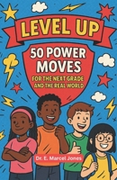 Level Up: 50 Power Moves For The Next Grade And The Real World B0F5BC4Y26 Book Cover