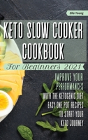 Keto Slow Cooker Cookbook for Beginners 2021: improve your performances with the ketogenic diet. Easy one pot recipes to start your keto journey 1801321922 Book Cover