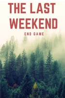 The Last Weekend (End Game) B0882LD2N2 Book Cover