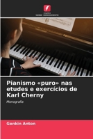 Pianismo puro nas etudes e exercícios de Karl Cherny (Portuguese Edition) 6207817583 Book Cover