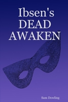 Ibsen's Dead Awaken 1847538614 Book Cover