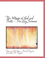 The Witness of God and Faith: Two Lay Sermons 1016461143 Book Cover