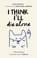 I Think I'll Die Alone: 12 Years in New York B0FK3FYMQZ Book Cover
