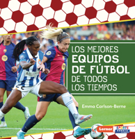 Los mejores equipos de fútbol de todos los tiempos (All-Time Best Soccer Teams) (Pasión por el fútbol (Soccer Mania) (Lerner Sports Rookie en español)) (Spanish Edition) B0FCDQQ6FK Book Cover